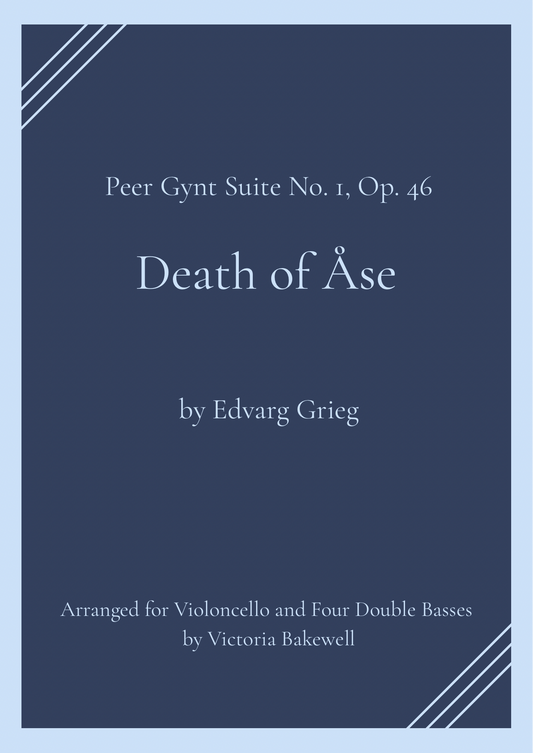 Edvarg Grieg: Death of Åse from the Peer Gynt Suite No. 1, Op. 46 for Violoncello & 4 Double Basses (arr. Victoria Bakewell)