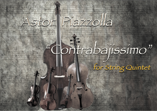 Astor Piazzolla: Contrabajísimo (Contrabajissimo) 1984 for string quintet