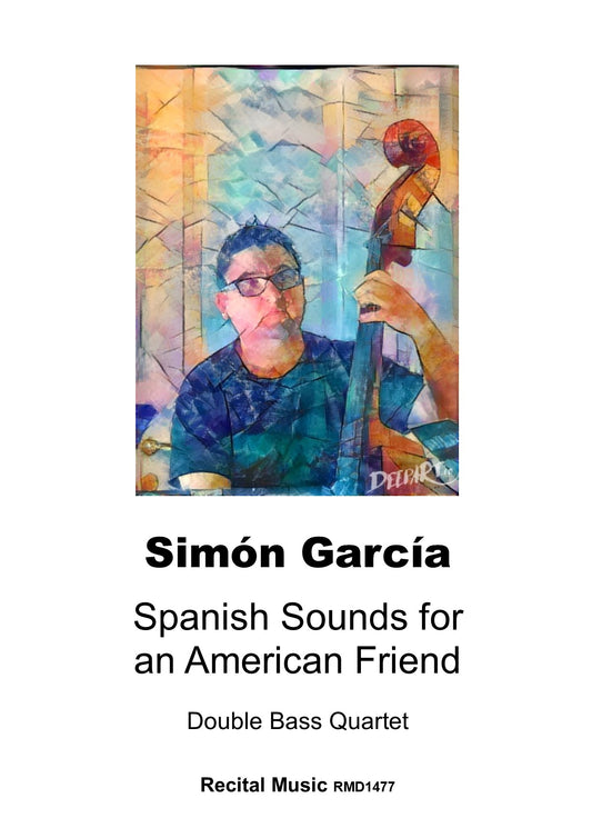 Simón García: Spanish Sounds for an American Friend for double bass quartet