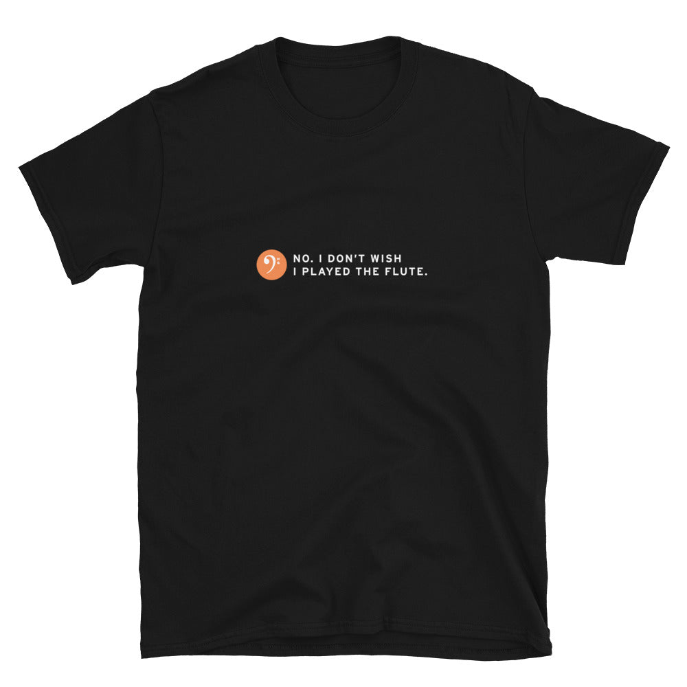 No. I Don't Wish I Played the Flute black t-shirt