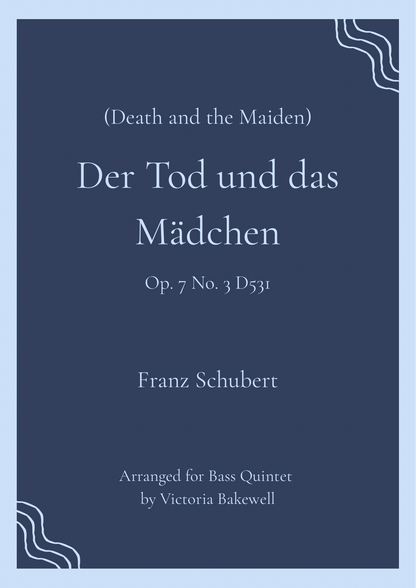 Franz Schubert: Der Tod un Das Mädchen (Death and the Maiden) for bass quintet (arr. Victoria Bakewell)