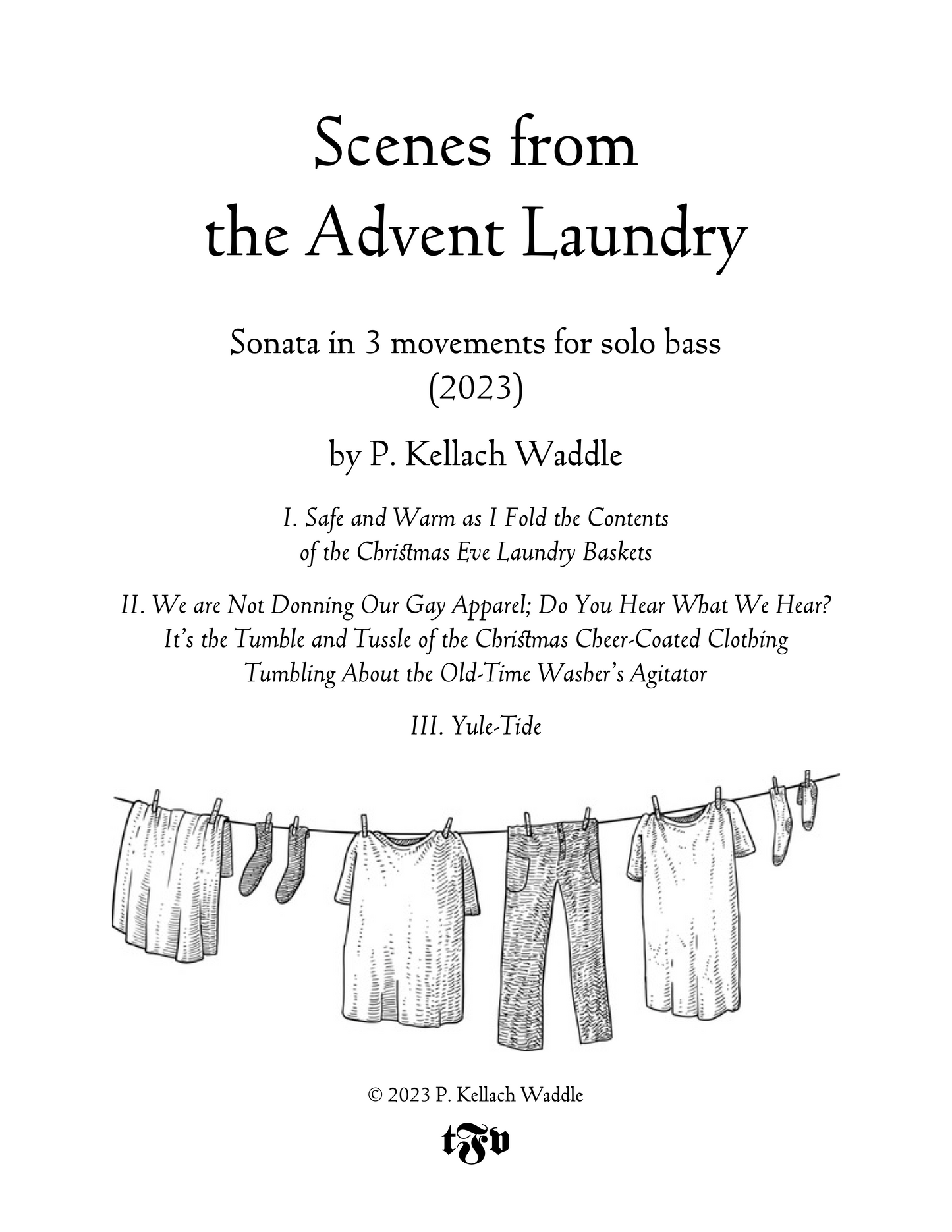 P. Kellach Waddle: Scenes From The Advent Laundry Op. 782, Sonata In Three Movements for Solo Bass