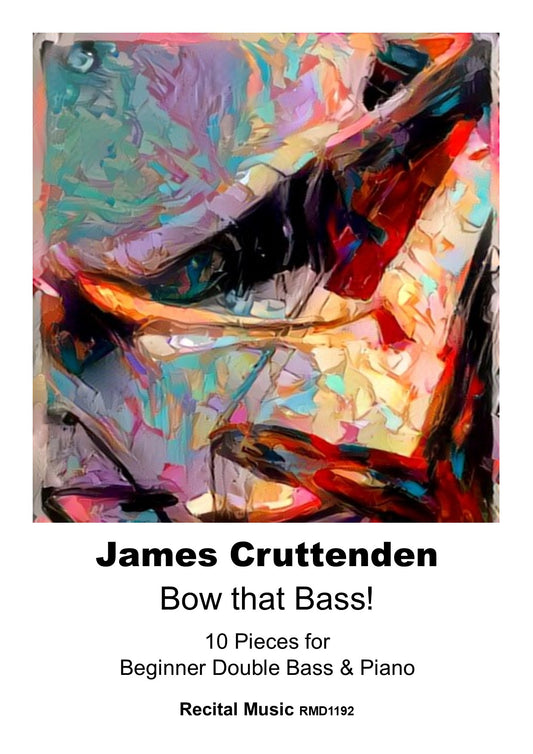 James Cruttenden: Bow that Bass! 10 Pieces for Beginner Double Bass & Piano