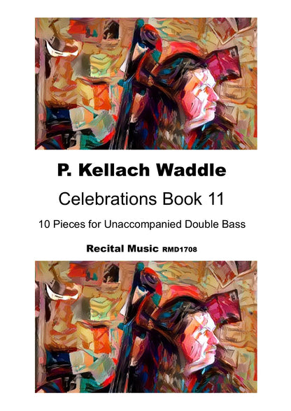 P. Kellach Waddle: Celebrations Book 11 - 10 Pieces for unaccompanied double bass