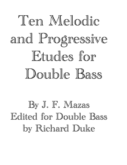 J. F. Mazas: Ten Melodic and Progressive Etudes for Double Bass (ed. Richard Duke)