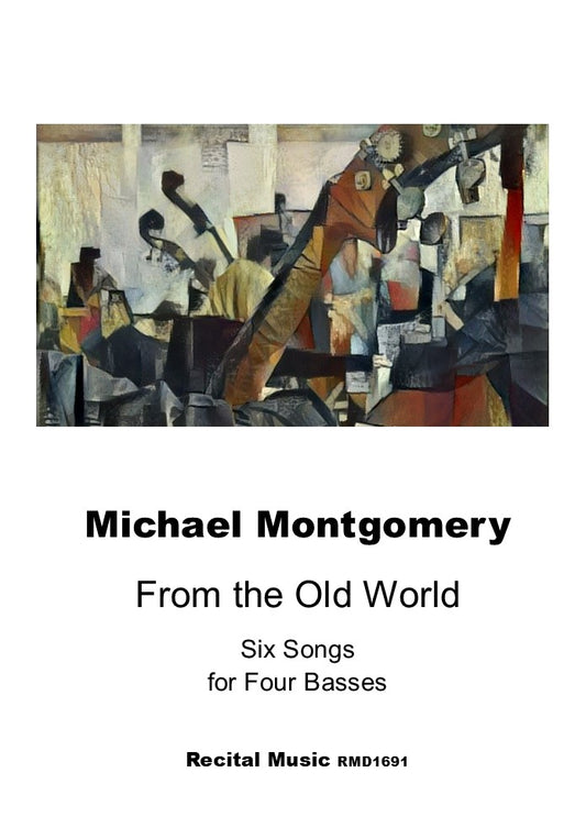 Michael Montgomery: From the Old World, Six Songs for Four Basses