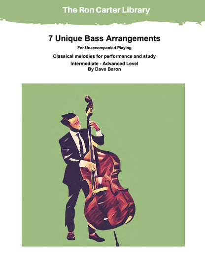 Dave Baron: 7 Unique Bass Arrangements For Unaccompanied Playing Classical melodies for performance and study