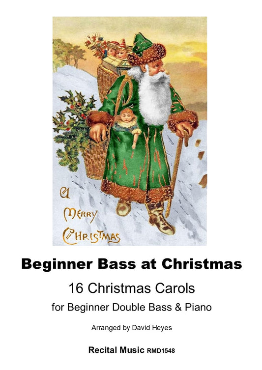 Beginner Bass at Christmas: 16 Christmas Carols for Beginner Double Bass & Piano (arr. Heyes)