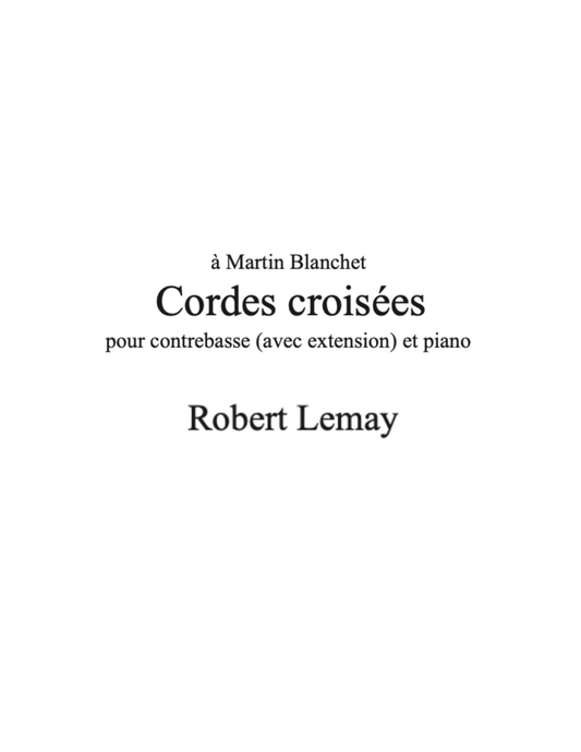Robert Lemay: Cordes croisées, double bass (with an extension) and piano