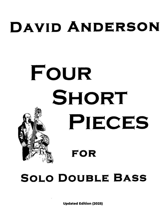 Dave Anderson: 4 Short Pieces for solo double bass (2025 Edition)