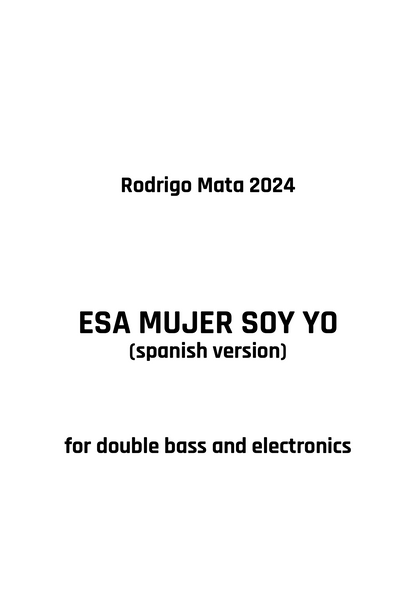 Rodrigo Mata: ESA MUJER SOY YO for double bass and electronics