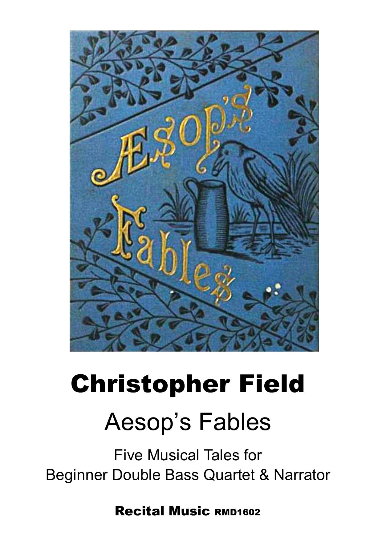 Field: Aesop's Fables: Five Musical Tales for beginner double bass quartet & narrator