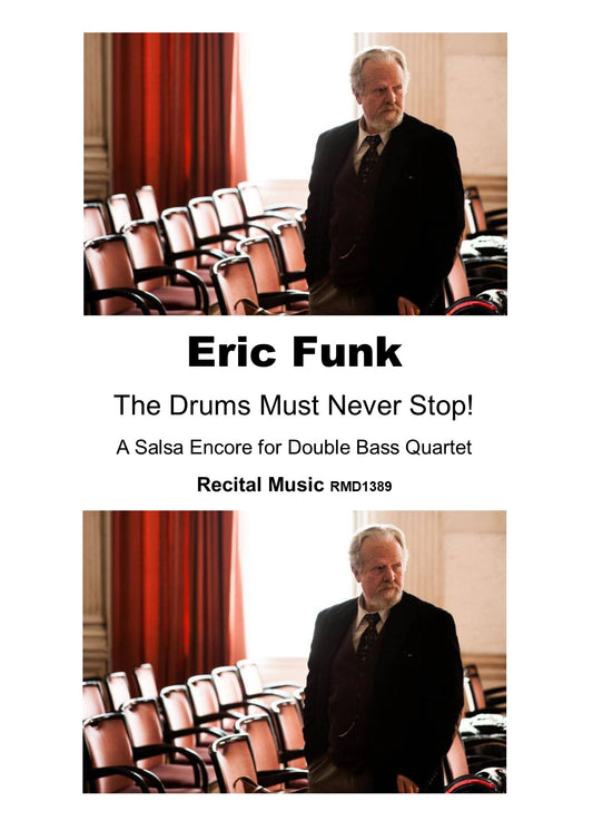 Eric Funk: The Drums Must Never Stop! - A Salsa Encore for double bass quartet
