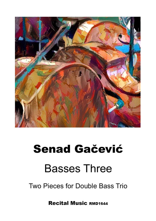Senad Gacevic: Basses Three - Two Pieces for Bass Trio