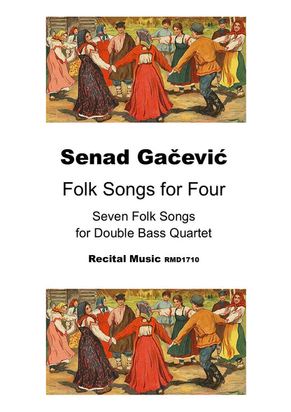 Senad Gacevic: Folk Songs for Four: Seven Folk Songs for double bass quartet
