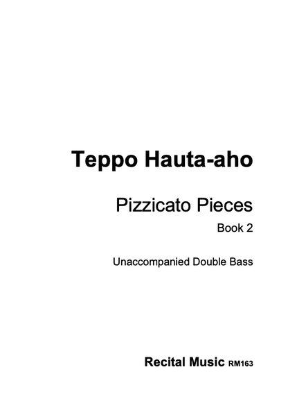 Teppo Hauta-aho: Pizzicato Pieces Book 2 for unaccompanied double bass