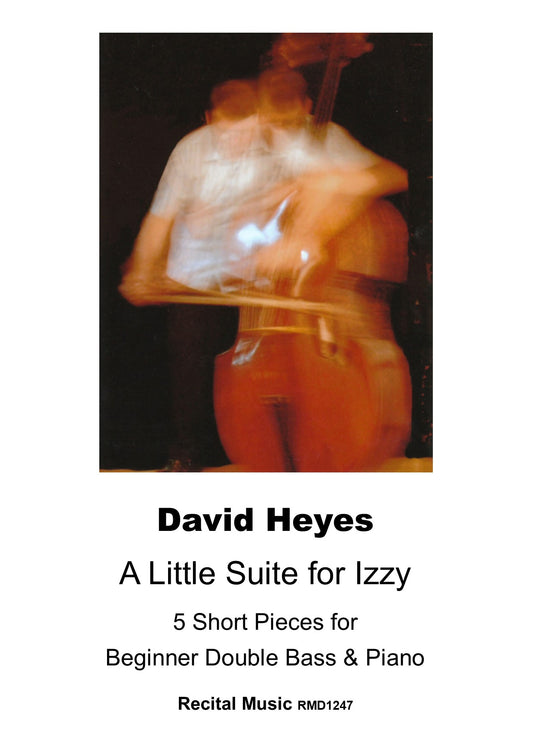 David Heyes: A Little Suite for Izzy for Beginner Double Bass & Piano