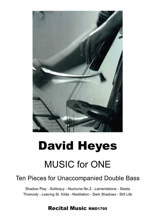 David Heyes: MUSIC for ONE: Ten Pieces for unaccompanied double bass