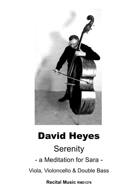 David Heyes: Serenity - a Meditation for Sara for Viola, Violoncello & Double Bass