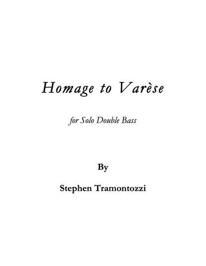 Stephen Tramontozzi: Homage to Varèse for solo double bass