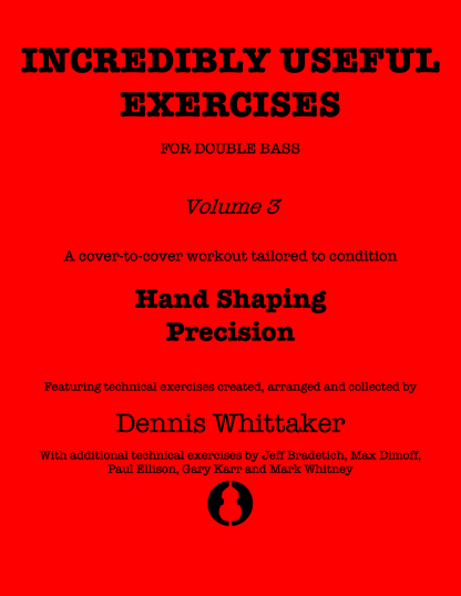 Incredibly Useful Exercises for Double Bass, Vol. 3, Hand Shaping, Precision