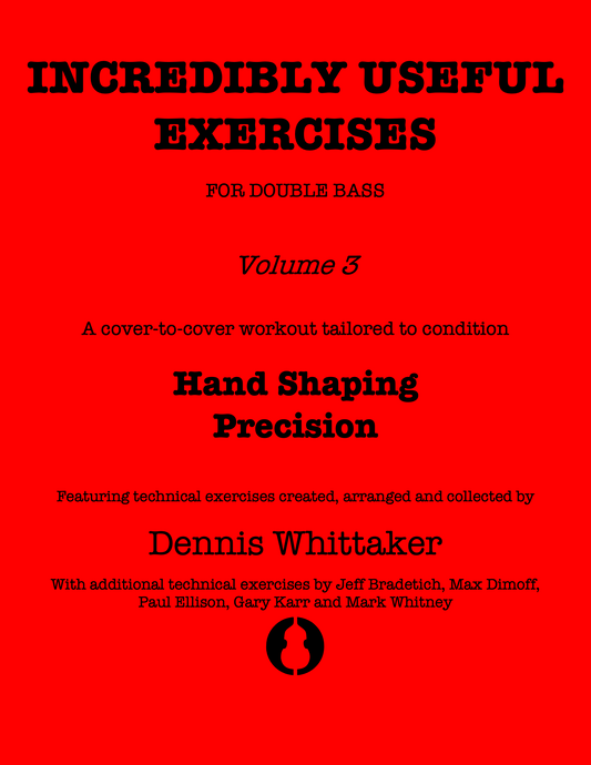 Incredibly Useful Exercises for Double Bass, Vol. 3, Hand Shaping, Precision
