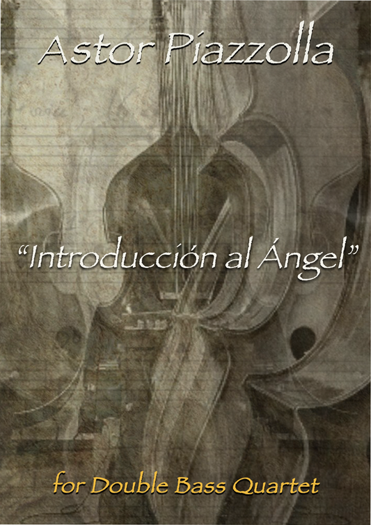 Piazzolla: Introducción al Ángel for double bass quartet (Soteldo)