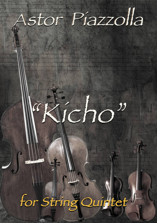 Piazzolla: KICHO for String Tango Quintet (Soteldo)