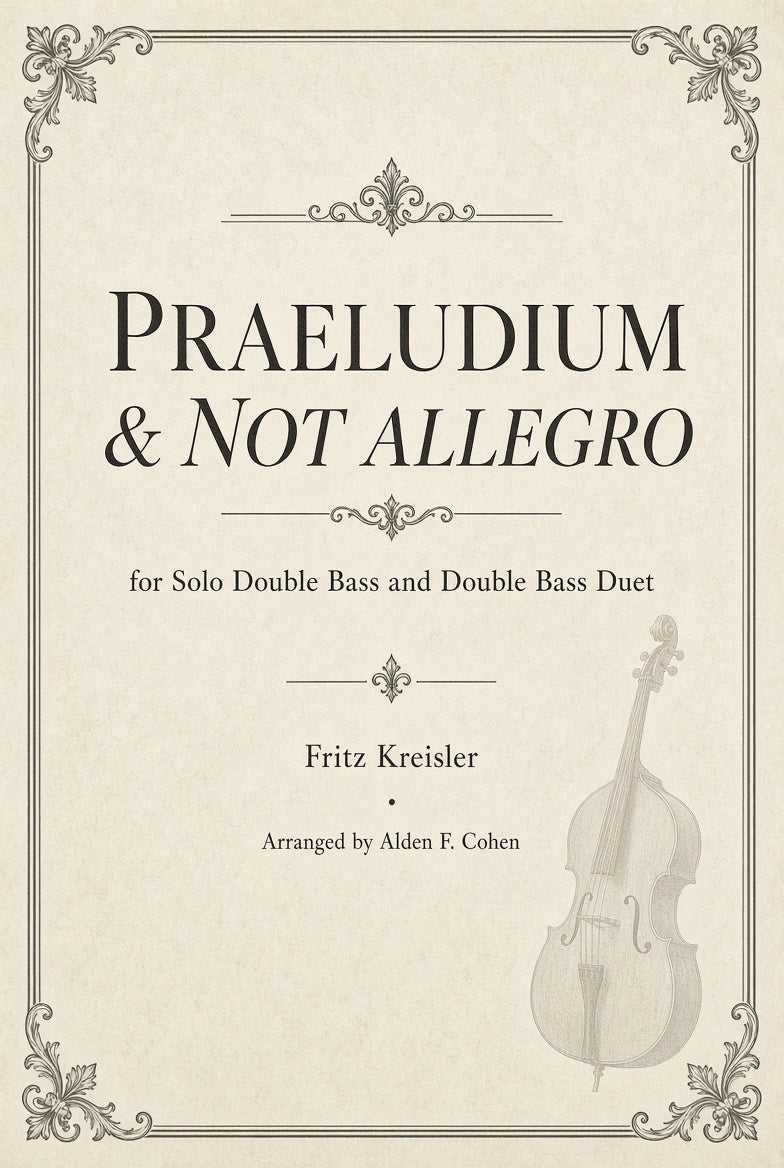 Fritz Kreisler: Praeludium and Not Allegro for solo double bass or bass duet (arr. Alden Cohen)