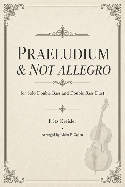 Fritz Kreisler: Praeludium and Not Allegro for solo double bass or bass duet (arr. Alden Cohen)