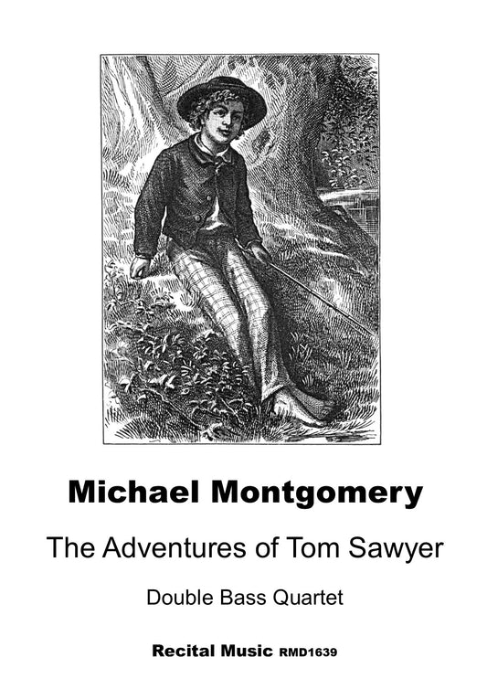 Michael Montgomery: The Adventures of Tom Sawyer for double bass quartet