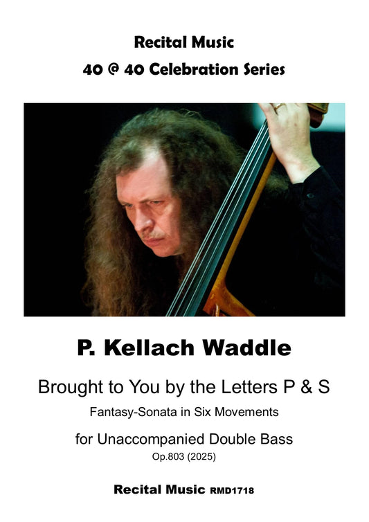 P. Kellach Waddle: Brought to You by the Letters P & S: Fantasy Sonata for unaccompanied double bass