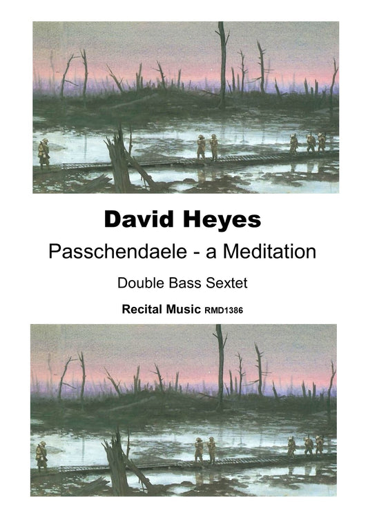 David Heyes: Passchendaele: A Meditation for double bass sextet