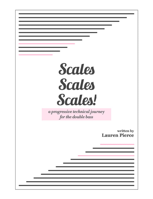 Lauren Pierce: Scales, Scales, Scales: A Progressive Technical Journey for the Double Bass