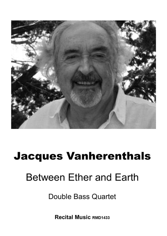 Jacques Vanherenthals: Between Ether and Earth for double bass quartet