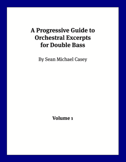 A Progressive Guide to Orchestral Excerpts for Double Bass, Volume 1 by Sean Casey