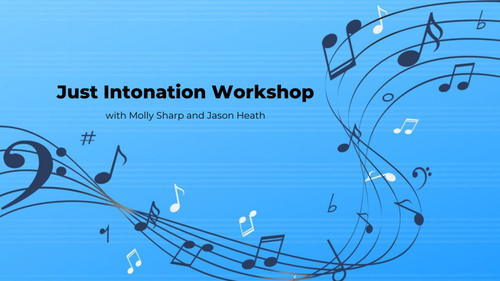 Just Intonation Workshop with Molly Sharp and Jason Heath