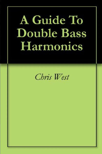 Chris West: A Guide to Double Bass Harmonics