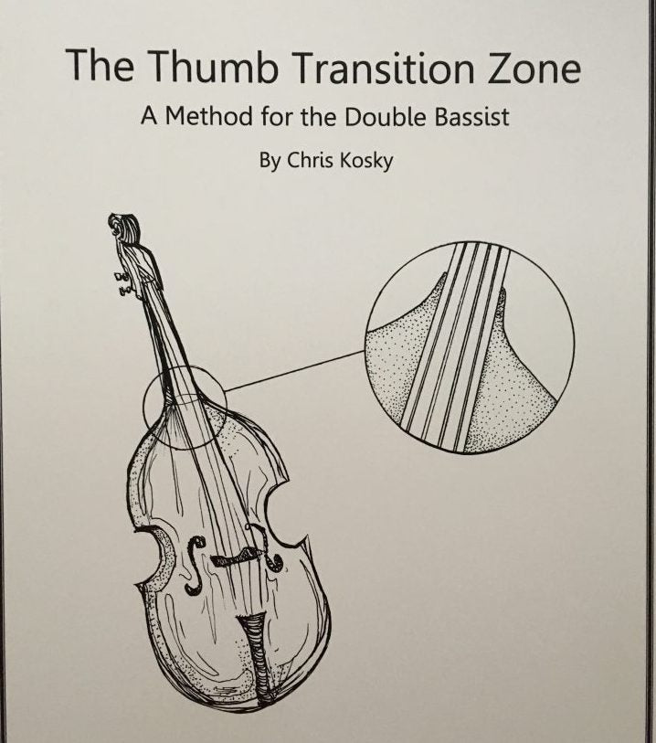 Chris Kosky: The Thumb Transition Zone, A Method for the Double Bassist